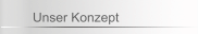 Unser Konzept