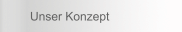 Unser Konzept